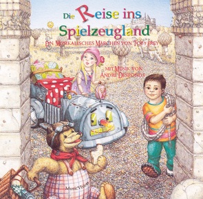 Die Reise ins Spielzeugland von Desponds,  André, Frey,  Toby