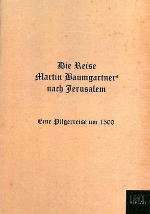 Die Reise Martin Baumgartners nach Jerusalem von Lippott,  Erika, Mayer,  Matthias, Mayr,  Markus