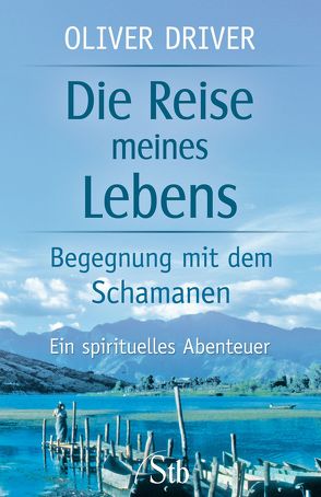 Die Reise meines Lebens von Driver,  Oliver