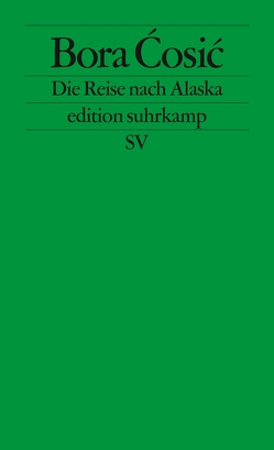 Die Reise nach Alaska von Ćosić,  Bora, Wolf-Griesshaber,  Katharina