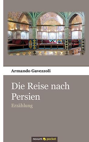 Die Reise nach Persien von Gavezzoli,  Armando