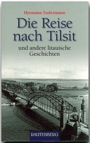 Die Reise nach Tilsit und andere litauische Geschichten von Sudermann,  Hermann