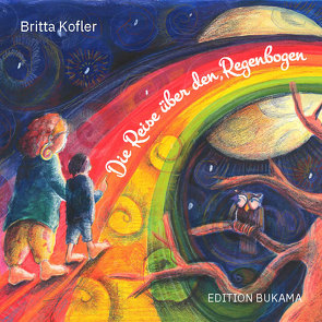 Die Reise über den Regenbogen von Kofler,  Britta