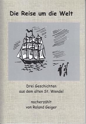 Die Reise um die Welt von Geiger,  Roland