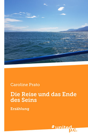 Die Reise und das Ende des Seins von Prato,  Caroline