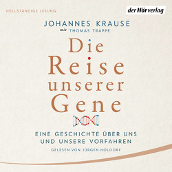 Die Reise unserer Gene von Holdorf,  Jürgen, Krause,  Johannes, Trappe,  Thomas