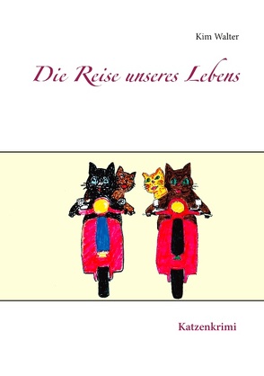 Die Reise unseres Lebens von Walter,  Kim