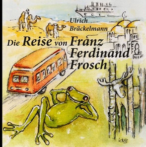 Die Reise von Franz Ferdinand Frosch von Bräckelmann,  Ulrich