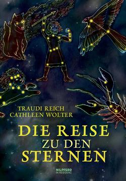 Die Reise zu den Sternen von Reich,  Traudi, Wolter,  Cathleen