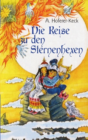 Die Reise zu den Sternhexen von Hoferer-Keck,  Alma