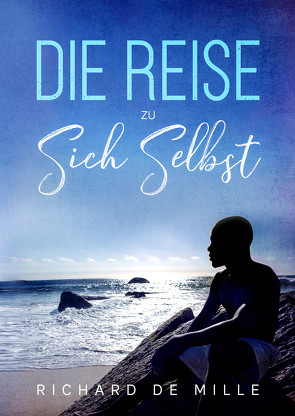 Die Reise zu sich selbst von De Mille,  Richard, Ronsorg Verlag,  Grenchen