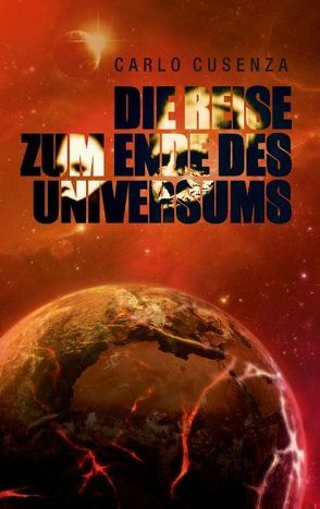 Die Reise zum Ende des Universums von Cusenza,  Carlo