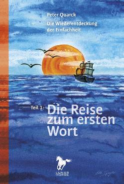 Die Reise zum ersten Wort von Quarck,  Peter, Spingler,  Ute