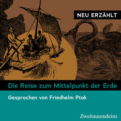 Die Reise zum Mittelpunkt der Erde – neu erzählt von Ptok,  Friedhelm, Verne,  Jules