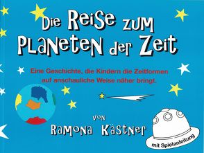 Die Reise zum Planeten der Zeit von Kästner,  Ramona, Wirt,  Robert