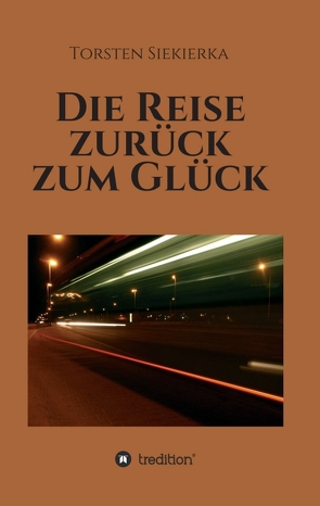 Die Reise zurück zum Glück von Siekierka,  Torsten