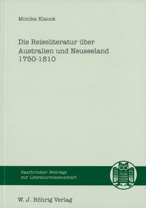 Die Reiseliteratur über Australien und Neuseeland 1750-1810 von Klauck,  Monika