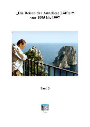 „Die Reisen der Anneliese Löffler“ von 1995 bis 1997 von Löffler,  Anneliese, Tolzien,  Eike-Jürgen