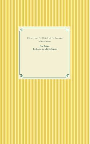 Die Reisen des Baron zu Münchhausen von Freiherr von Münchhausen,  Hieronymus Carl Friedrich