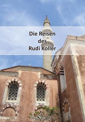 Die Reisen des Rudi Koller von Koller,  Rudi