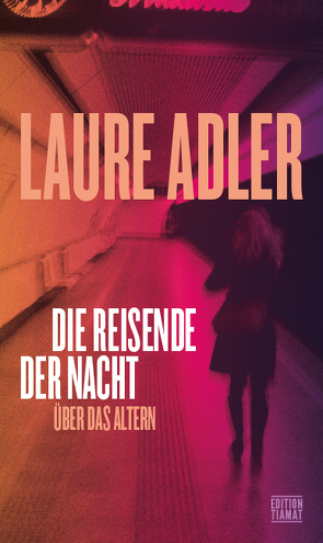 Die Reisende der Nacht von Adler,  Laure, Heber-Schärer,  Barbara