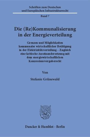 Die (Re)Kommunalisierung in der Energieverteilung. von Grünewald,  Stefanie