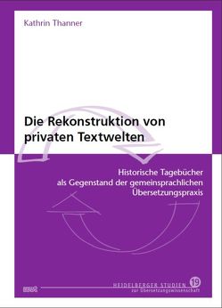 Die Rekonstruktion von privaten Textwelten von Thanner,  Kathrin