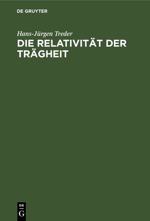 Die Relativität der Trägheit von Treder,  Hans-Jürgen