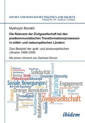 Die Relevanz der Zivilgesellschaft bei den postkommunistischen Transformationsprozessen in mittel- und osteuropäischen Ländern von Banakh,  Mykhaylo, Simon,  Gerhard, Umland,  Andreas