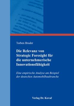 Die Relevanz von Strategic Foresight für die unternehmerische Innovationsfähigkeit von Bruder,  Torben