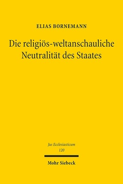 Die religiös-weltanschauliche Neutralität des Staates von Bornemann,  Elias