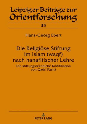 Die Religiöse Stiftung im Islam (waqf) nach hanafitischer Lehre von Ebert,  Hans-Georg