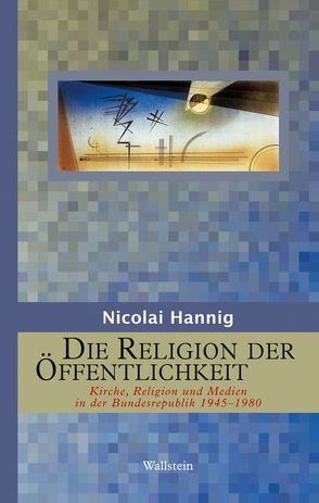 Die Religion der Öffentlichkeit von Hannig,  Nicolai