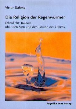 Die Religion der Regenwürmer von Dahms,  Victor