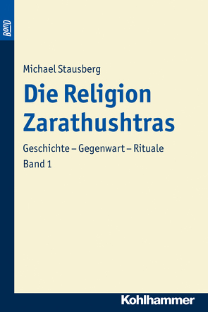 Die Religion Zarathushtras. BonD von Stausberg,  Michael