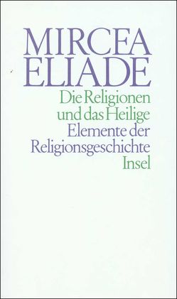 Die Religionen und das Heilige von Eliade,  Mircea, Köck,  Ingeborg, Rassem,  M.