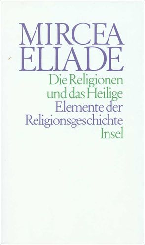 Die Religionen und das Heilige von Eliade,  Mircea, Köck,  Ingeborg, Rassem,  M.