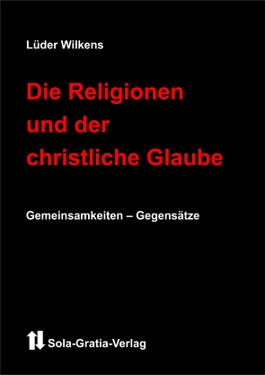 Die Religionen und der christliche Glaube von Wilkens,  Lüder