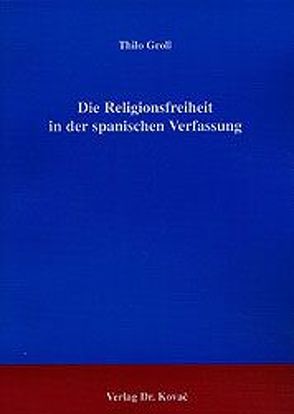 Die Religionsfreiheit in der spanischen Verfassung von Groll,  Thilo