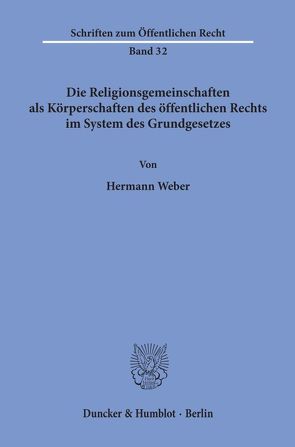 Die Religionsgemeinschaften als Körperschaften des öffentlichen Rechts im System des Grundgesetzes. von Weber,  Hermann
