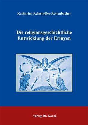 Die religionsgeschichtliche Entwicklung der Erinyen von Reinstadler-Rettenbacher,  Katharina