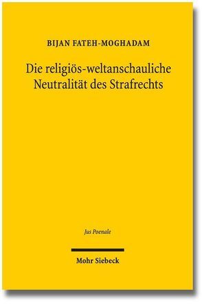 Die religiös-weltanschauliche Neutralität des Strafrechts von Fateh-Moghadam,  Bijan