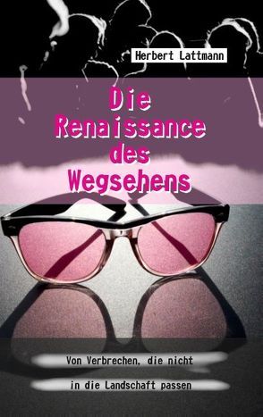 Die Renaissance des Wegsehens von Lattmann,  Herbert
