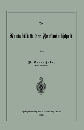 Die Rentabilität der Forstwirthschaft von Trebeljahr,  W.