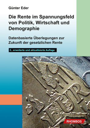 Die Rente im Spannungsfeld von Politik, Wirtschaft und Demographie von Eder,  Günter