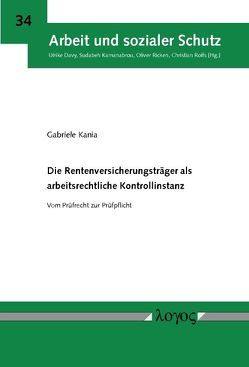 Die Rentenversicherungsträger als arbeitsrechtliche Kontrollinstanz von Kania,  Gabriele