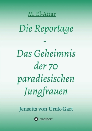 Die Reportage – Das Geheimnis der 70 paradiesischen Jungfrauen von El-Attar,  M