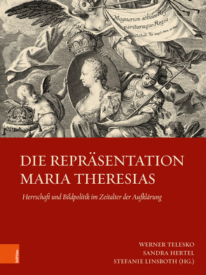 Die Repräsentation Maria Theresias von Banakas,  Anna-Sophie, Beck,  Marina, Fabiankowitsch,  Anna, Fiska,  Patrick, Frimmel,  Johannes, Füssel,  Marian, Hende,  Fanni, Hertel,  Sandra, Just,  Thomas, Keller,  Katrin, Lau,  Thomas, Linsboth,  Stefanie, Pietsch,  Johannes, Posselt-Kuhli,  Christina, Schmale,  Wolfgang, Schmitz-von Ledebur,  Katja, Serfözö,  Szabolcs, Skvortcova,  Ekaterina, Stollberg-Rilinger,  Barbara, Telesko,  Werner, Van Gelder,  Klaas, Völkel,  Michaela, Yonan,  Michael