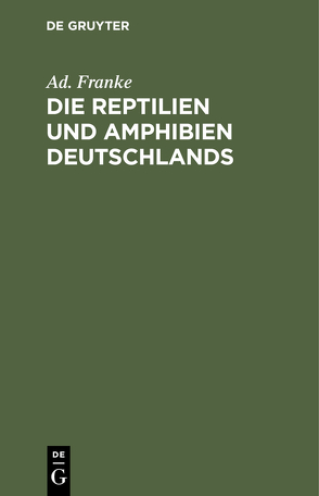 Die Reptilien und Amphibien Deutschlands von Franke,  Ad., Leuckart,  Rud.