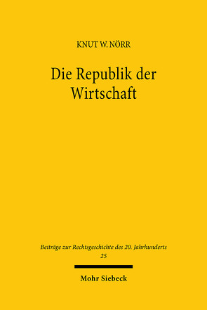 Die Republik der Wirtschaft von Nörr,  Knut Wolfgang